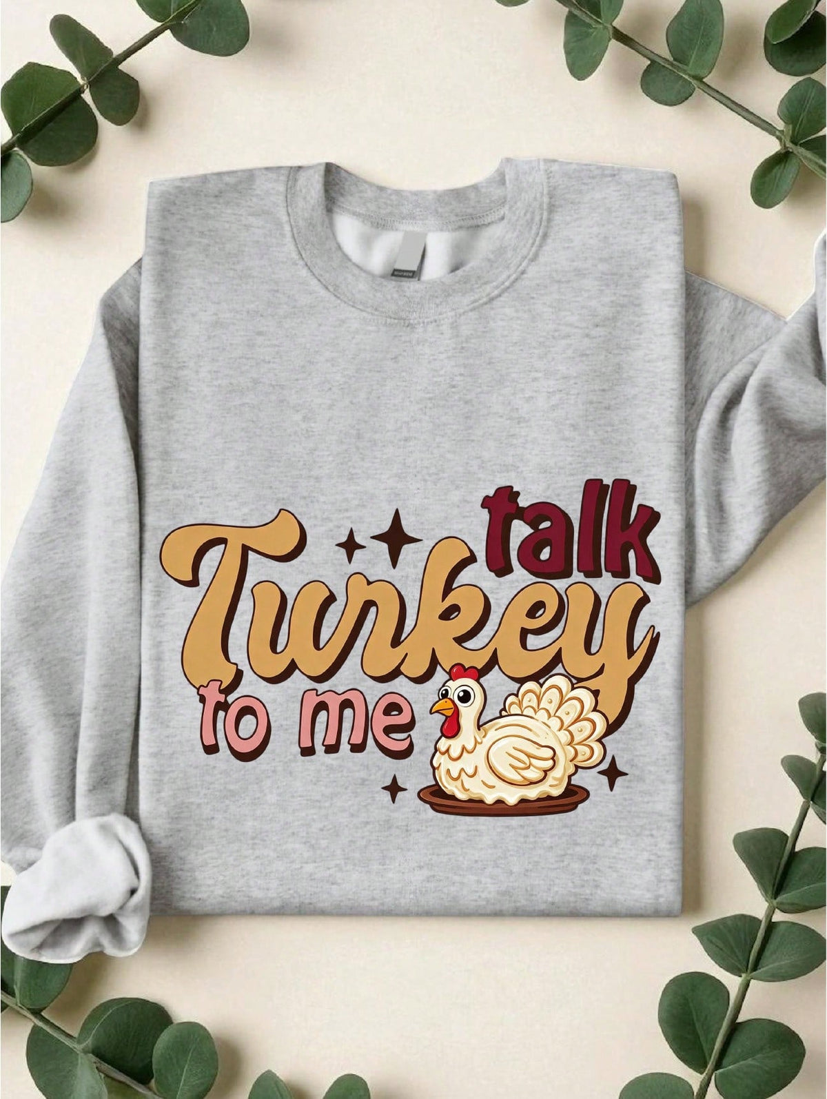 Talk Turkey To Me Sweatshirt