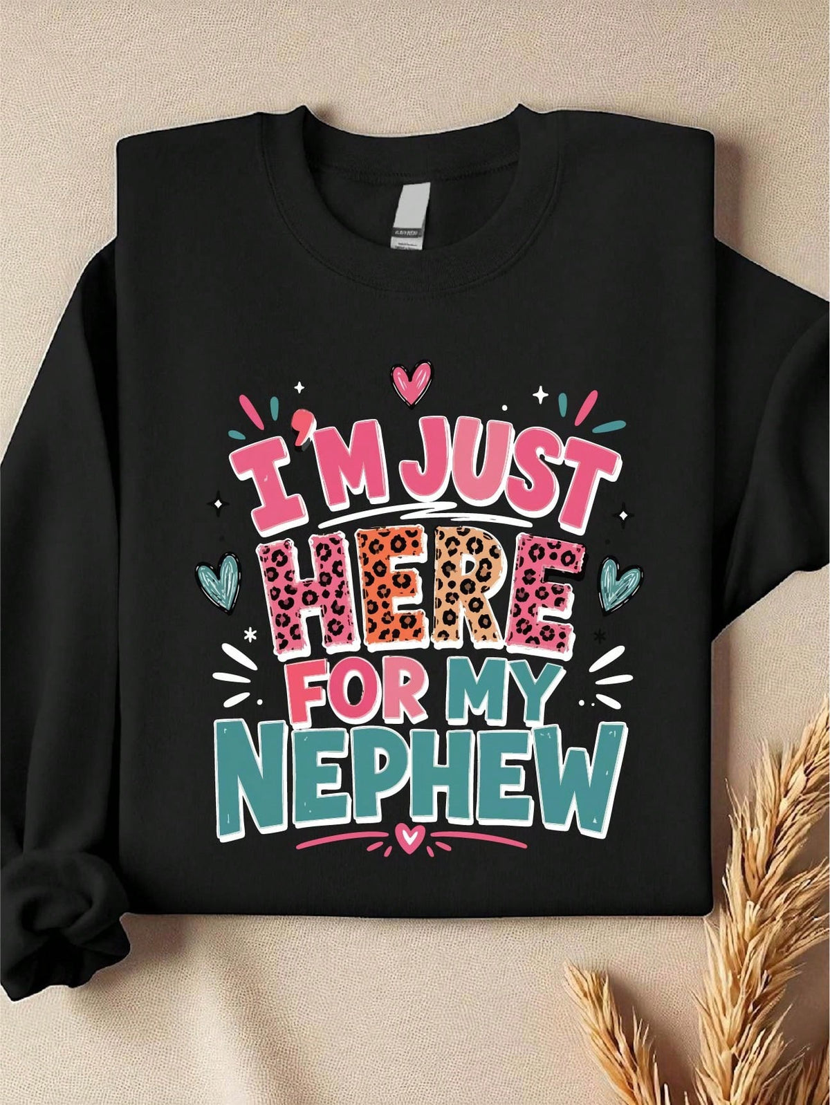 I'm Just Here For My Nephew Sweatshirt