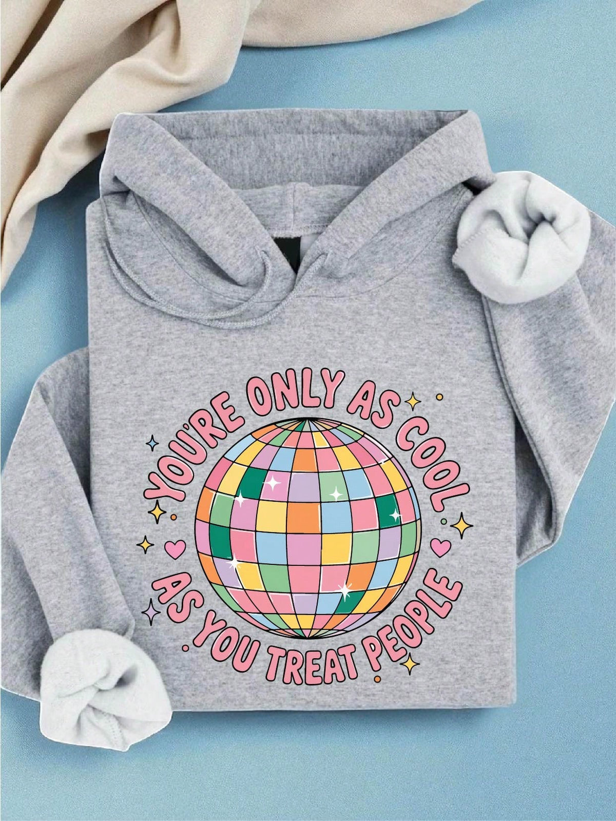 You're Only As Cool As You Treat People Hoodie