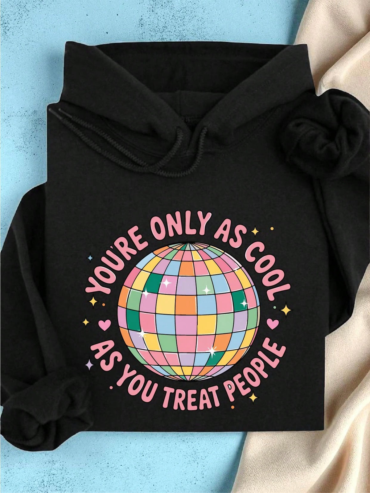 You're Only As Cool As You Treat People Hoodie