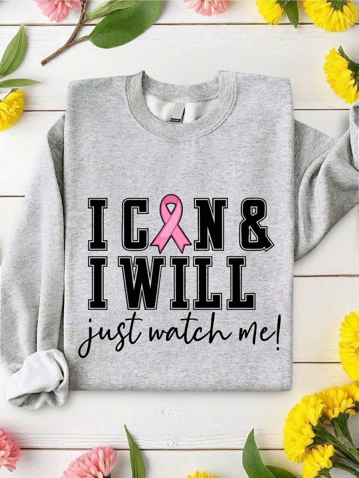 I Can I Will Just Watch Me Sweatshirt