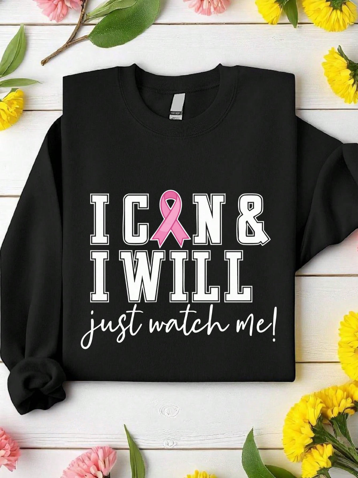 I Can I Will Just Watch Me Sweatshirt