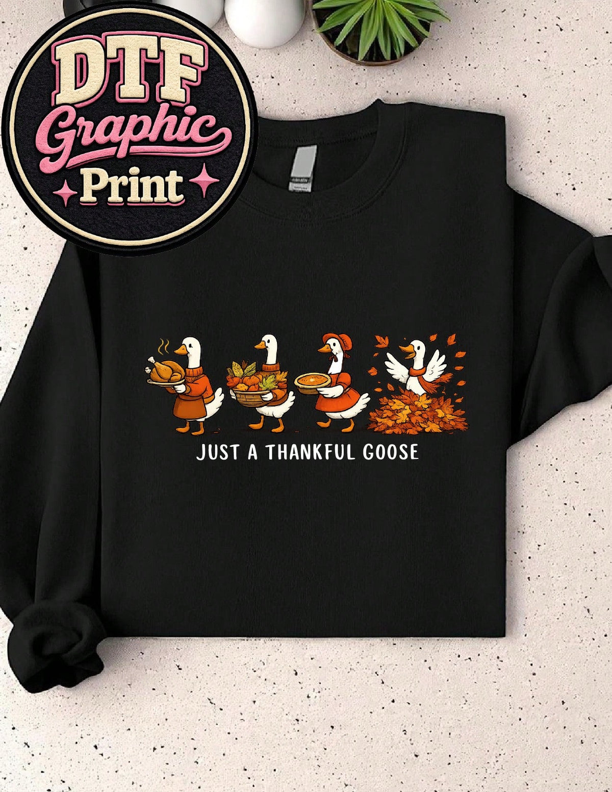 Just A Thankful Goose Sweatshirt