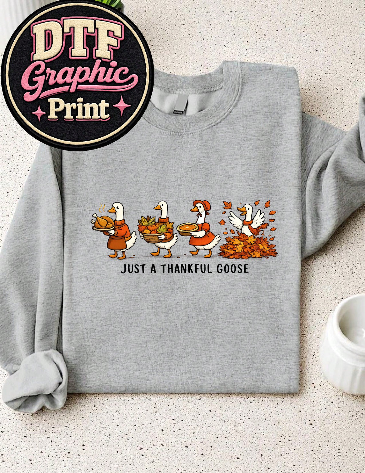 Just A Thankful Goose Sweatshirt