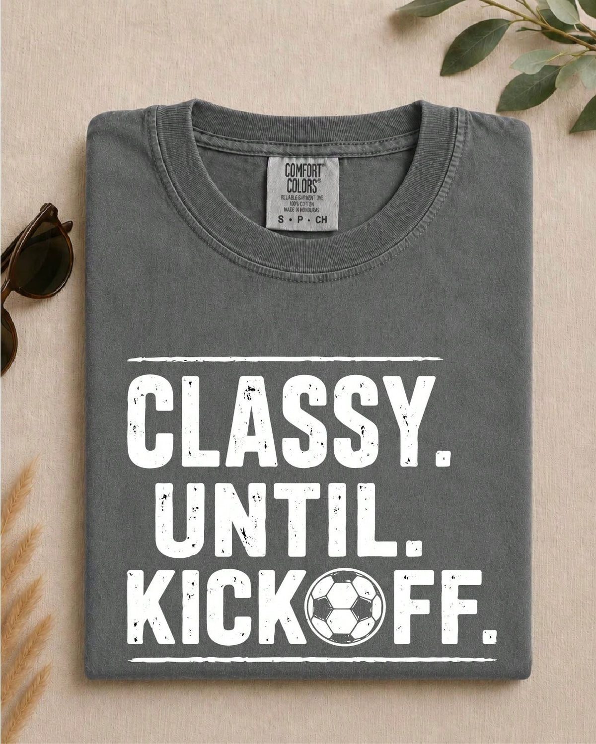 Classy Until Kickoff Soccer T-Shirt