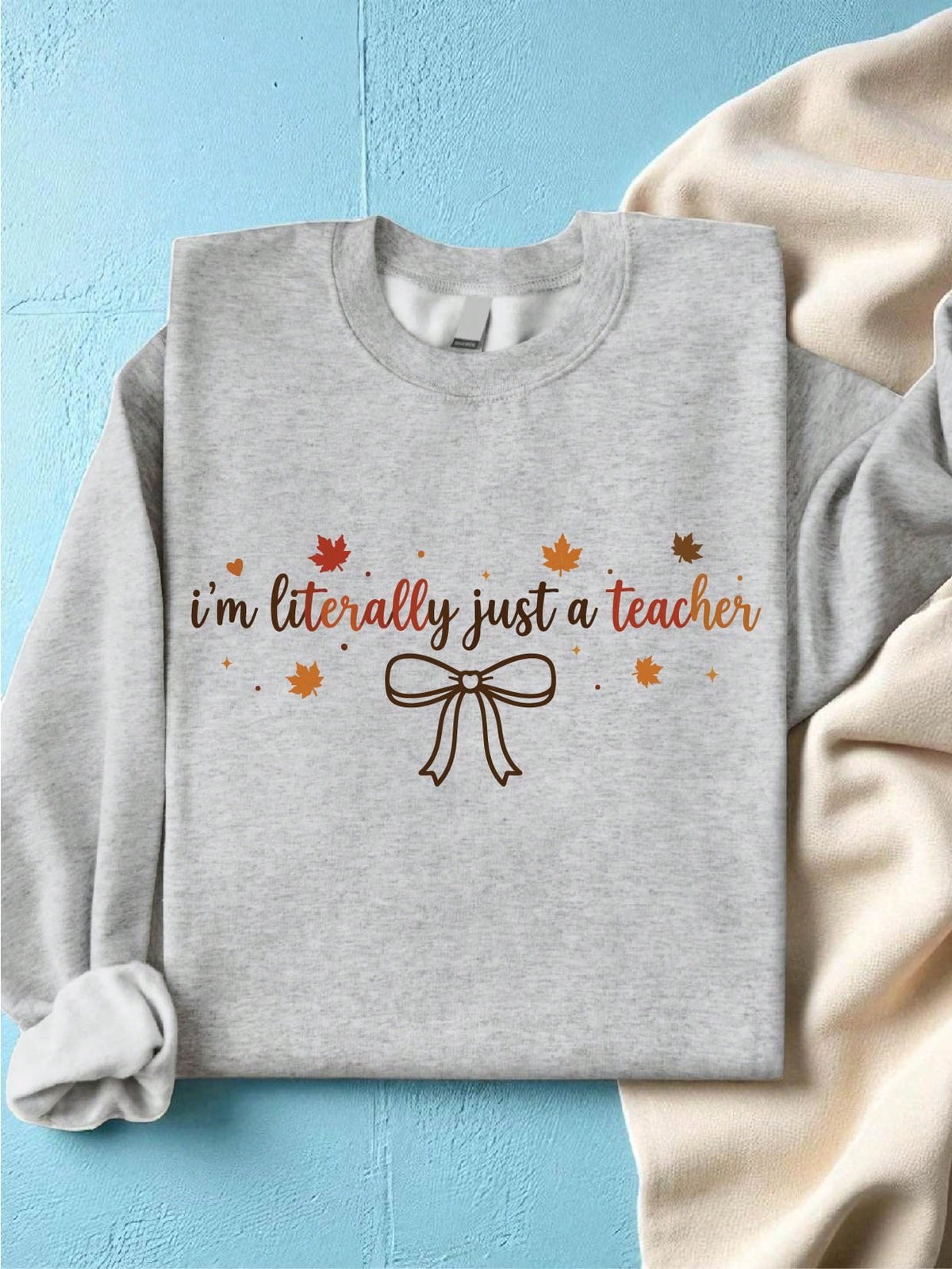 I'm Literally Just A Teacher Sweatshirt
