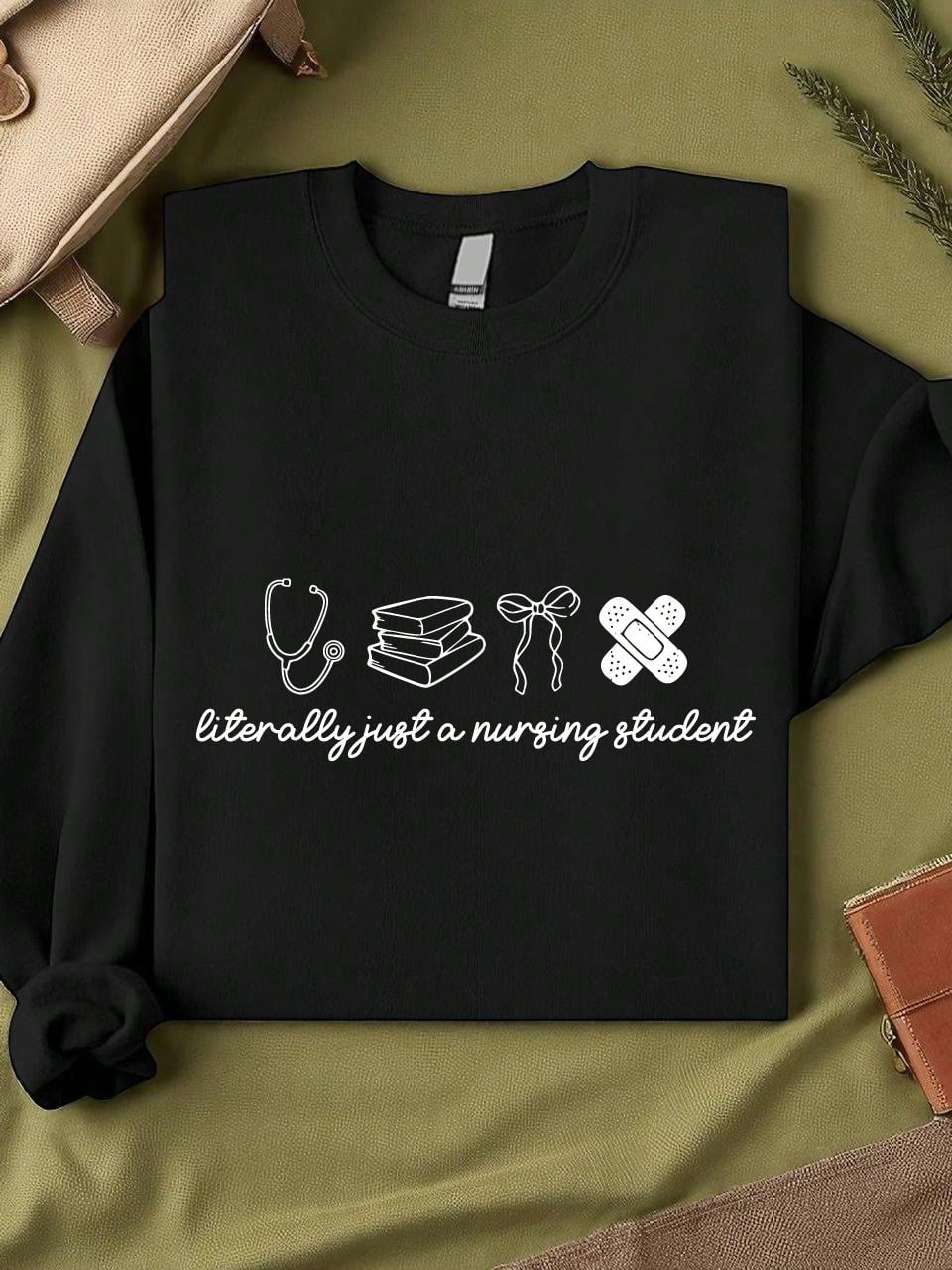 I'm Literally Just A Nursing Student Sweatshirt