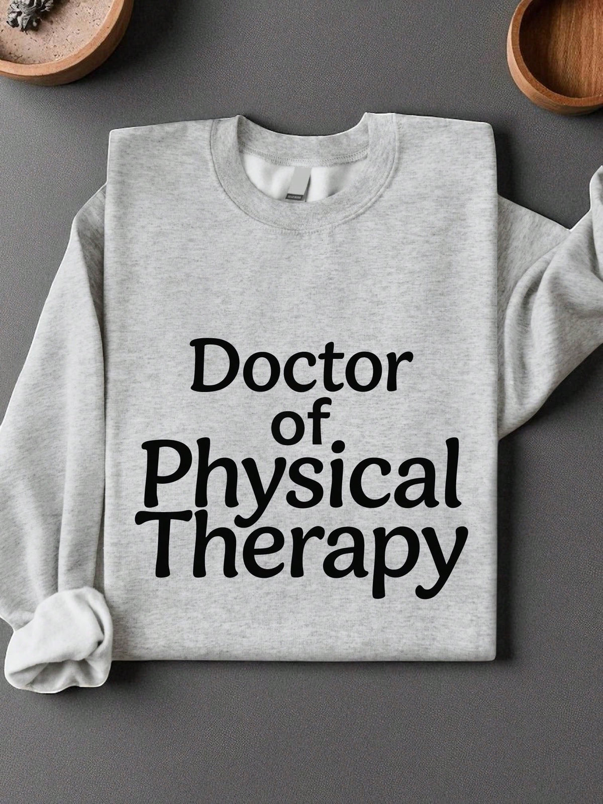 Doctor Of Physical Therapy Sweatshirt