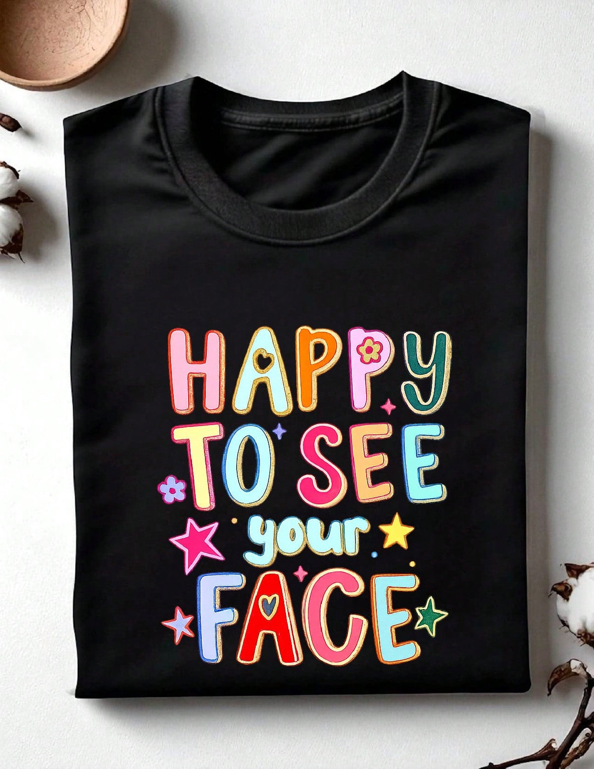Happy To See Your Face T-Shirt