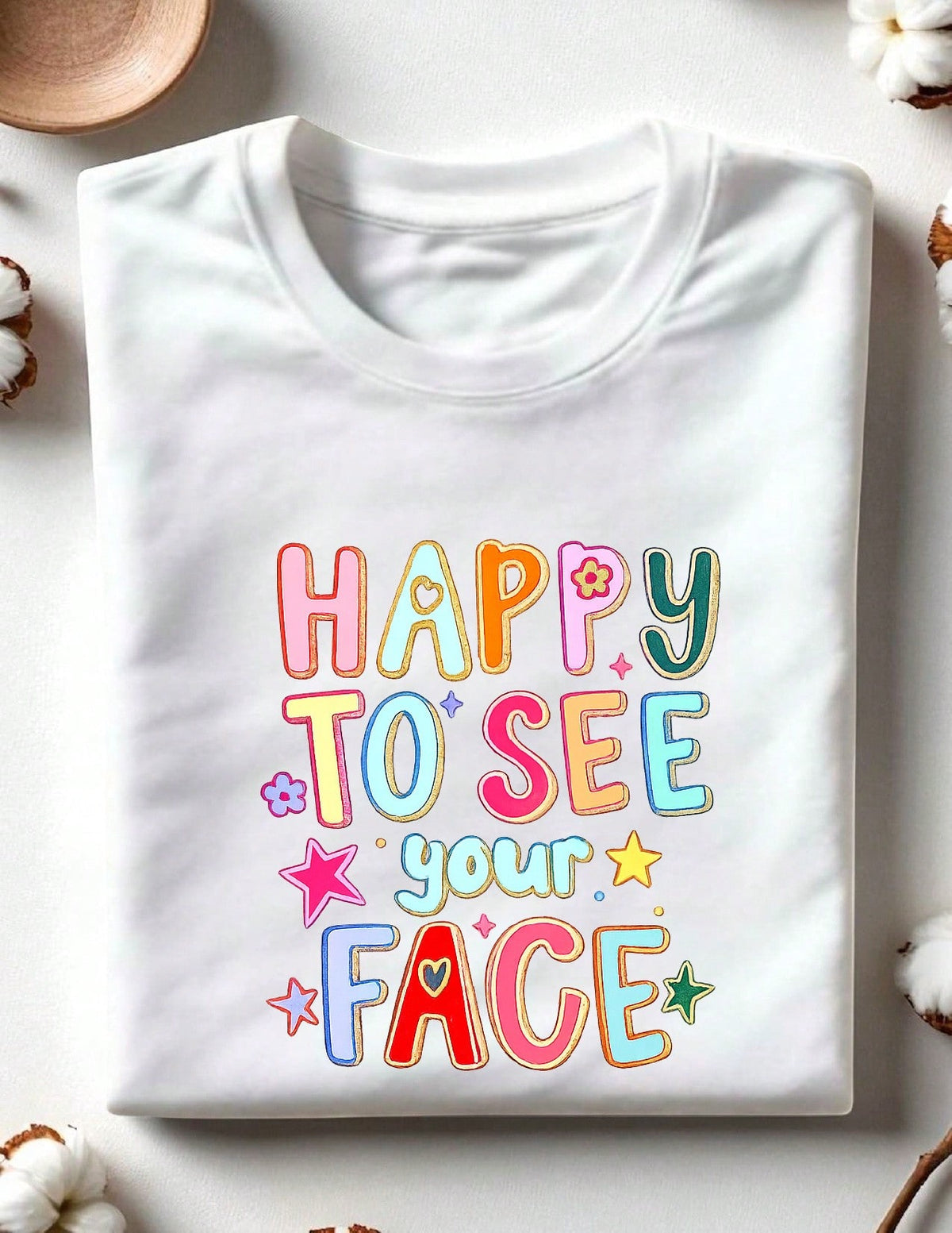 Happy To See Your Face T-Shirt