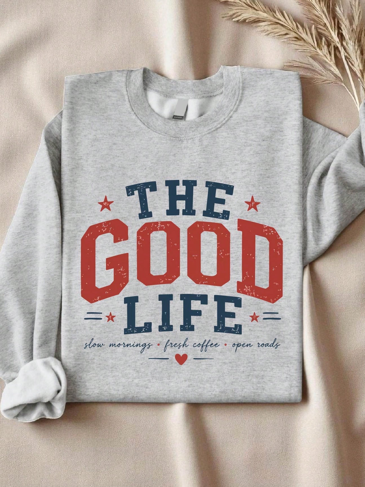 The Good Life Sweatshirt