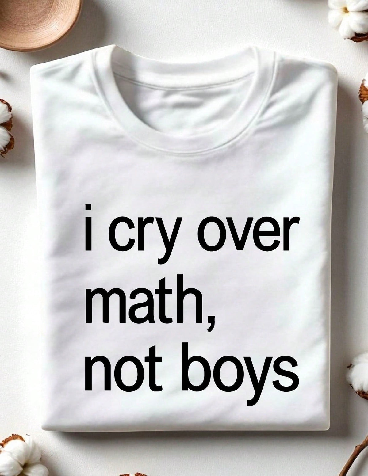 I Cry Over Math Not Boys T-Shirt