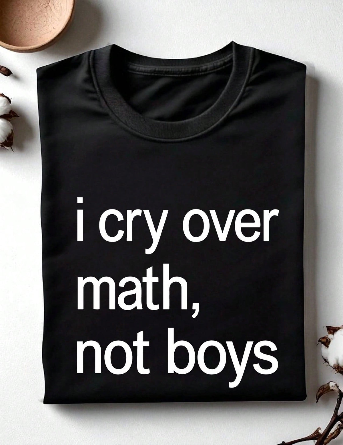 I Cry Over Math Not Boys T-Shirt