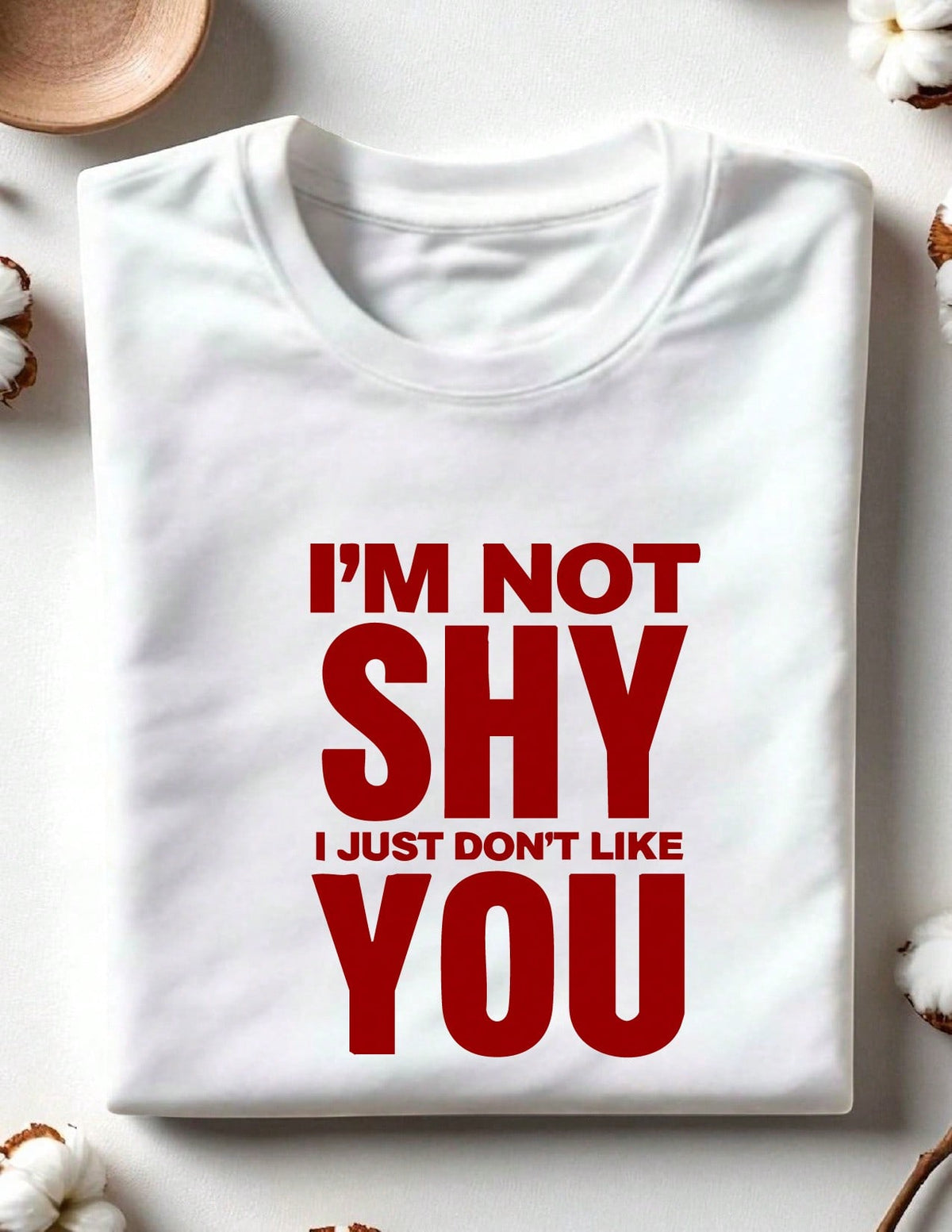 I'm Not Shy I Just Don't Like You T-Shirt