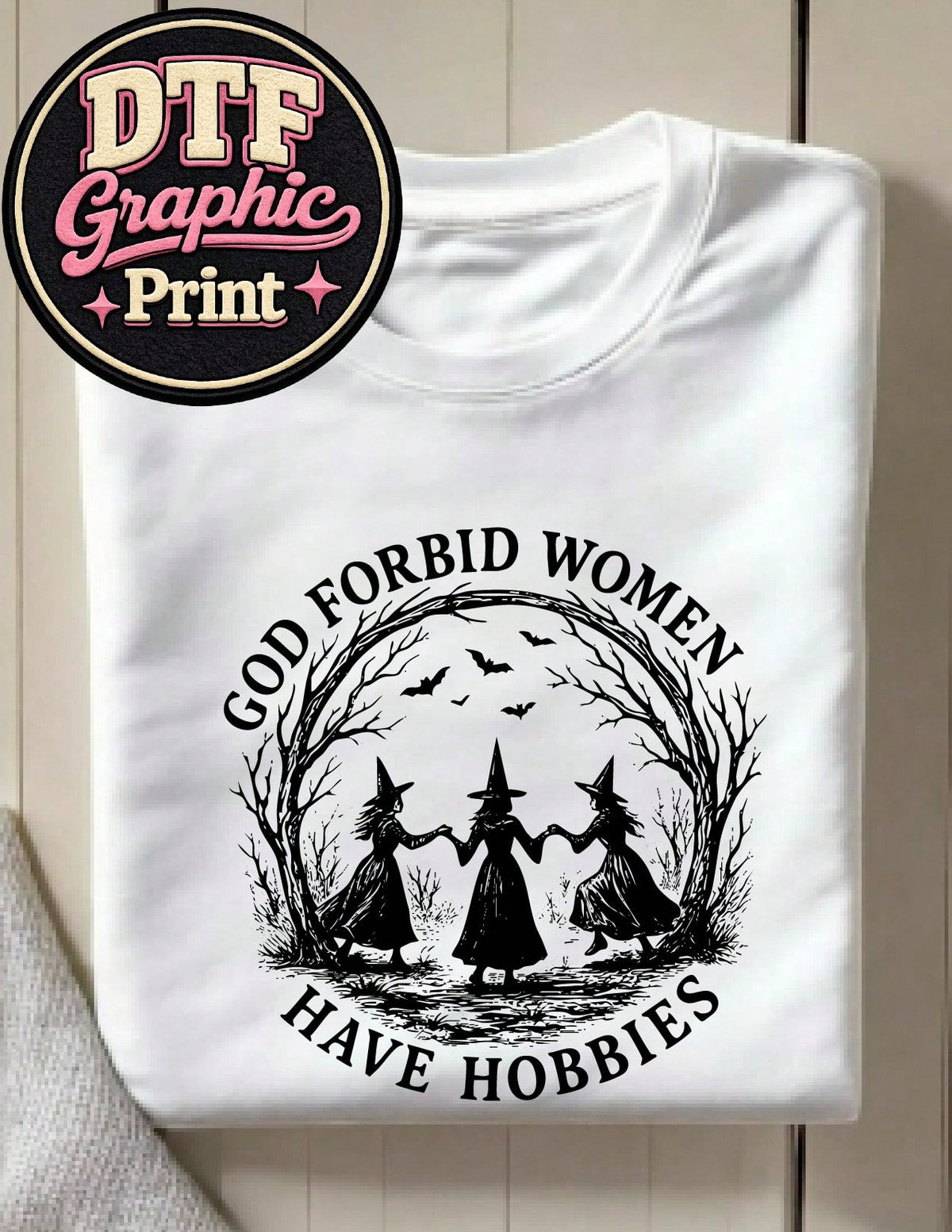God Forbid Women Have Hobbies T-Shirt