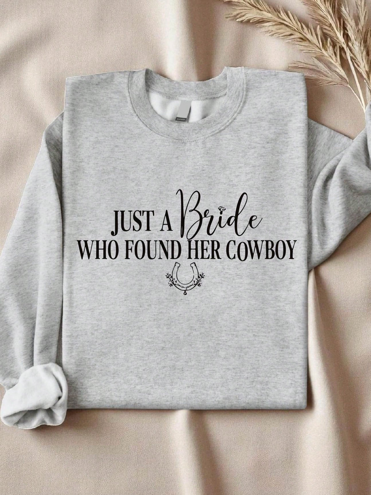 Just A Bride Who Found Her Cowboy Sweatshirt