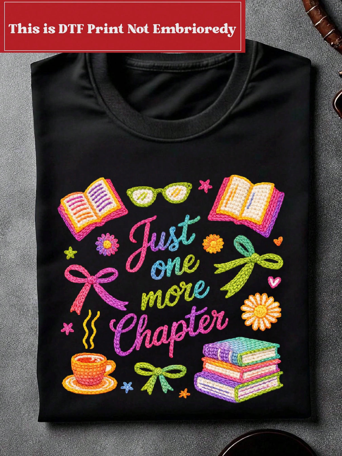 Just One More Chapter Faux Yarn (DTF Graphic Print) T-Shirt
