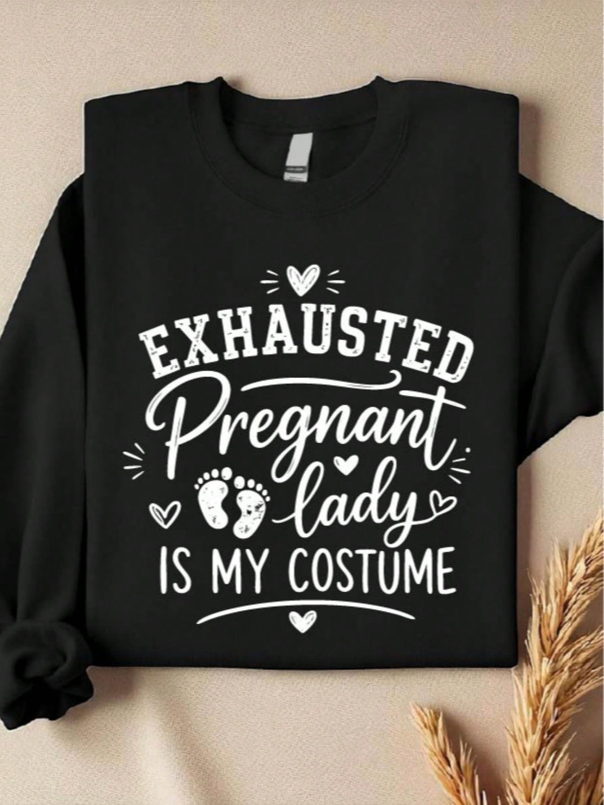 Exhausted Pregnant Lady Is My Costume Sweatshirt