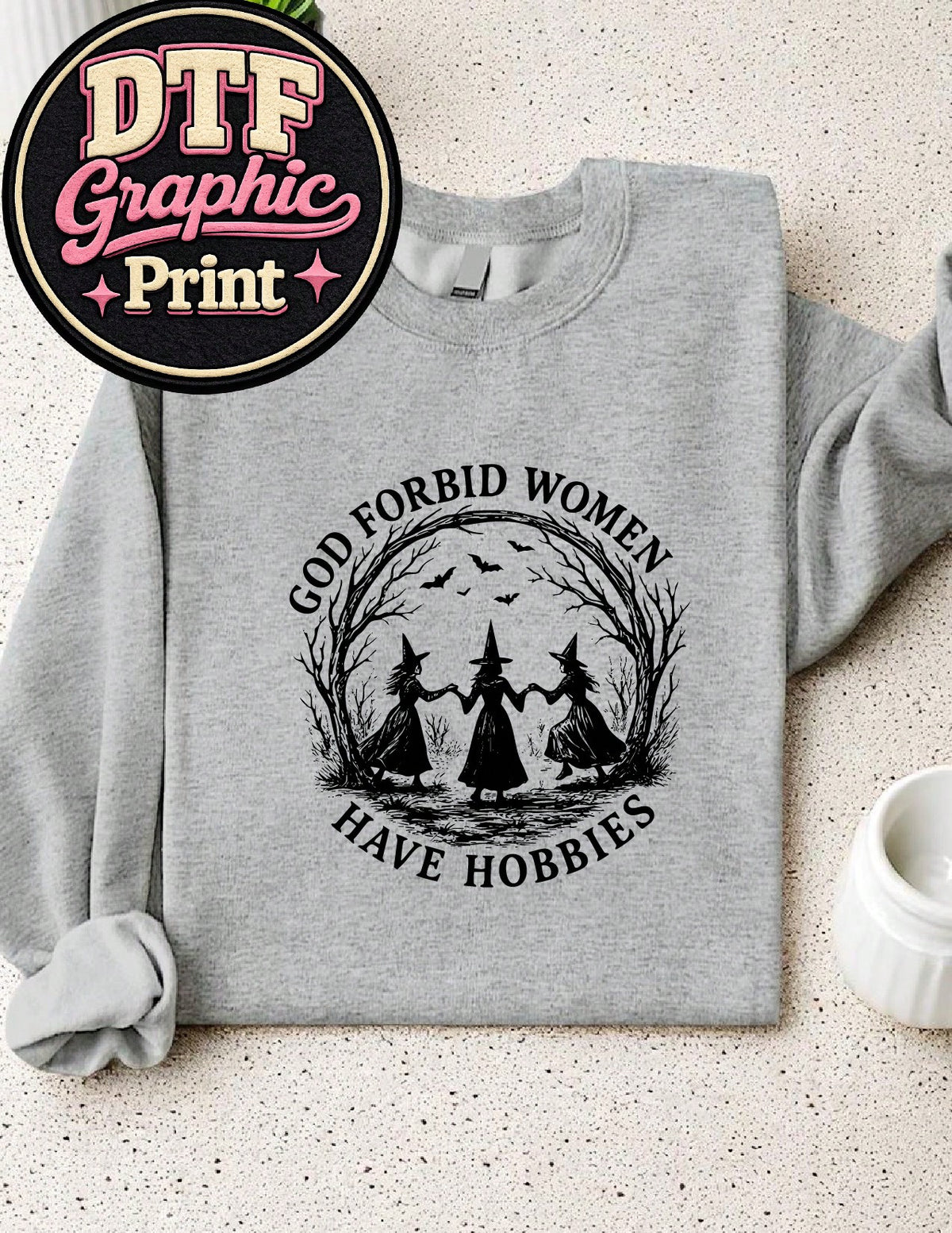 God Forbid Women Have Hobbies Sweatshirt