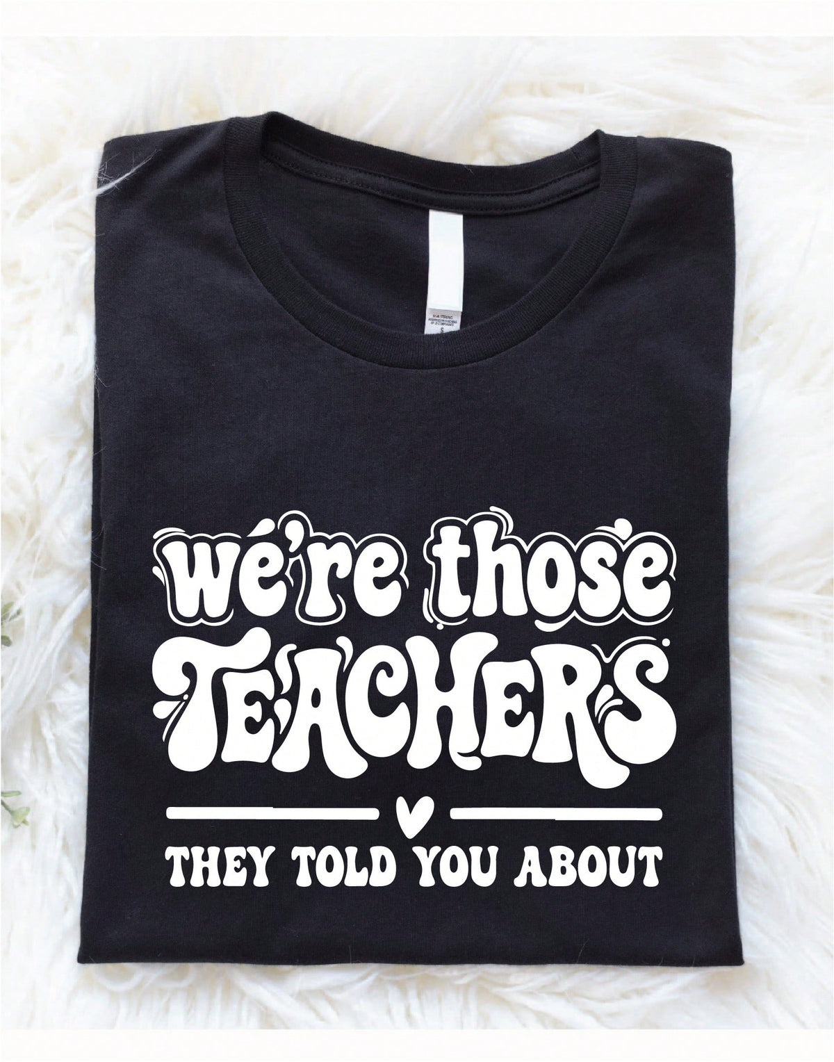 We're Those Teachers T-Shirt