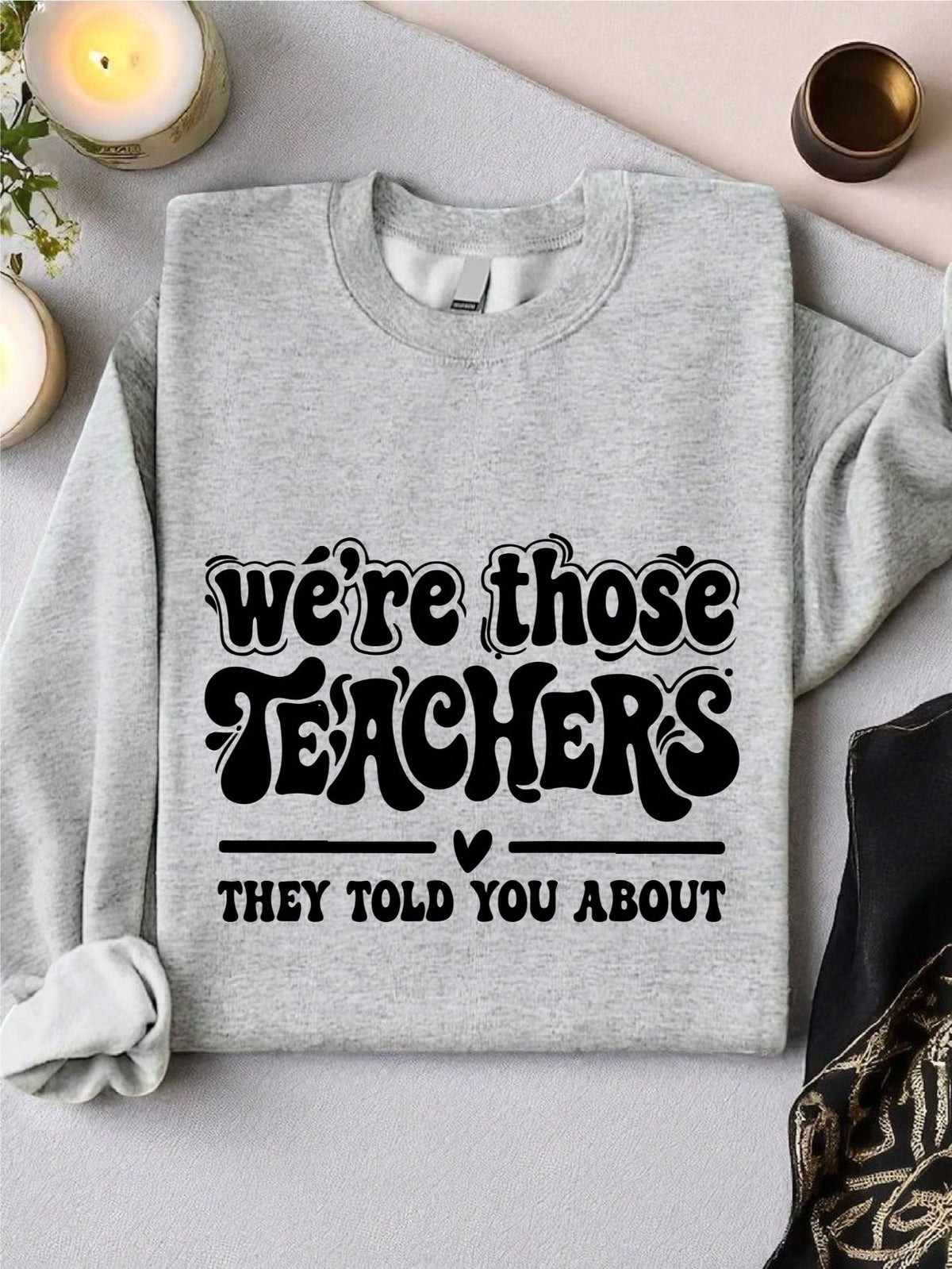 We're Those Teachers Sweatshirt
