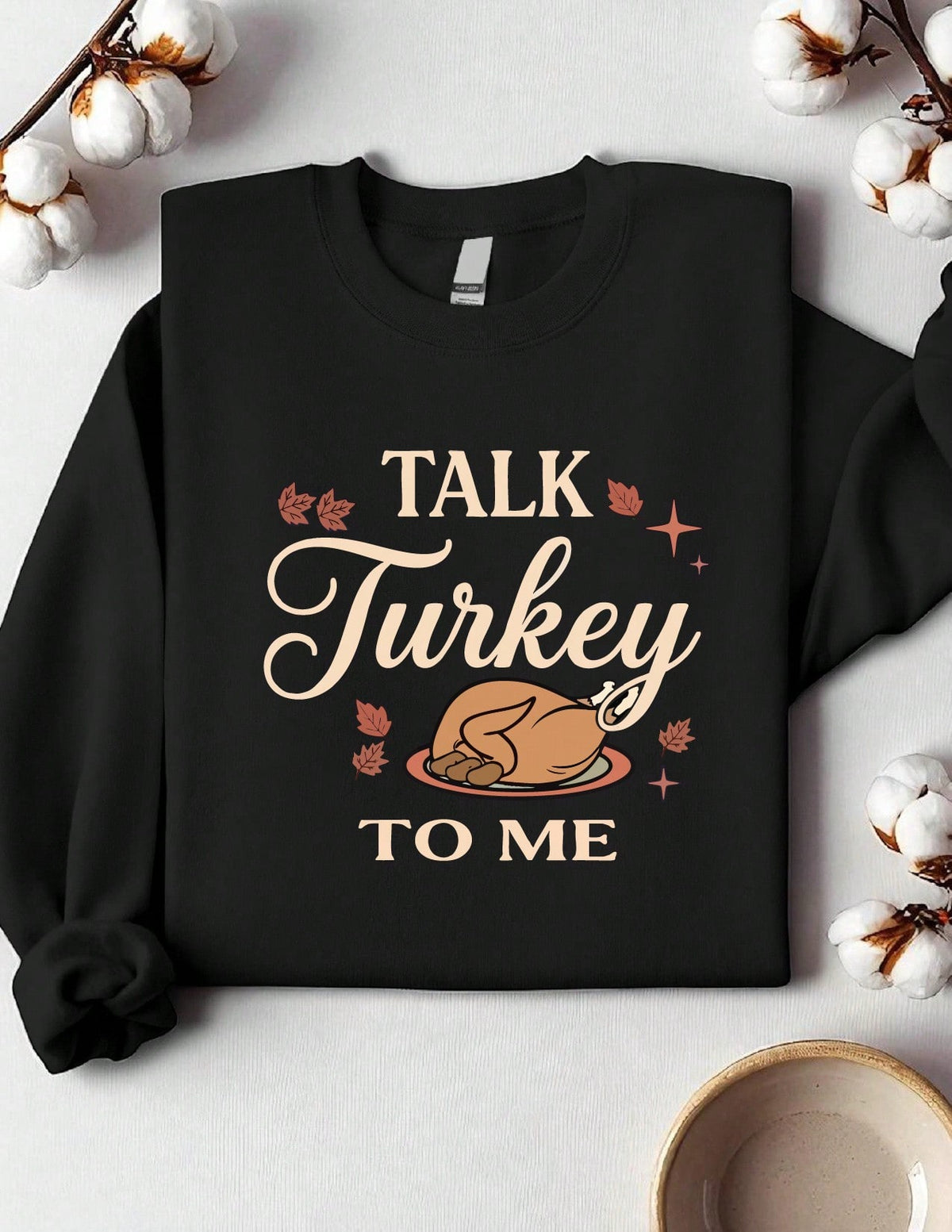 Talk Turkey To Me Sweatshirt