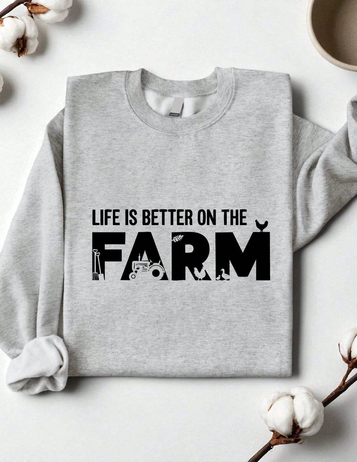 Life Is Better On The Farm Sweatshirt