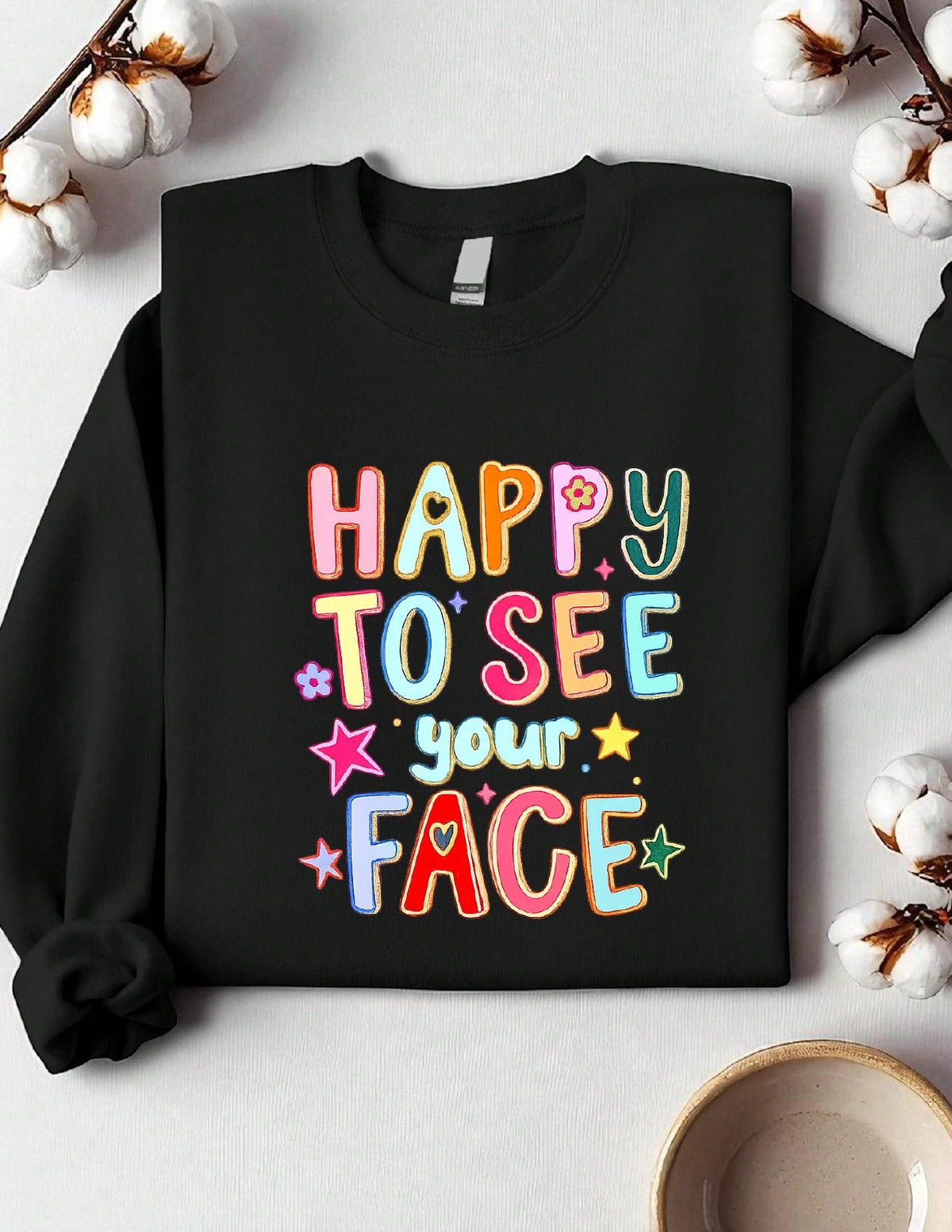 Happy To See Your Face Sweatshirt