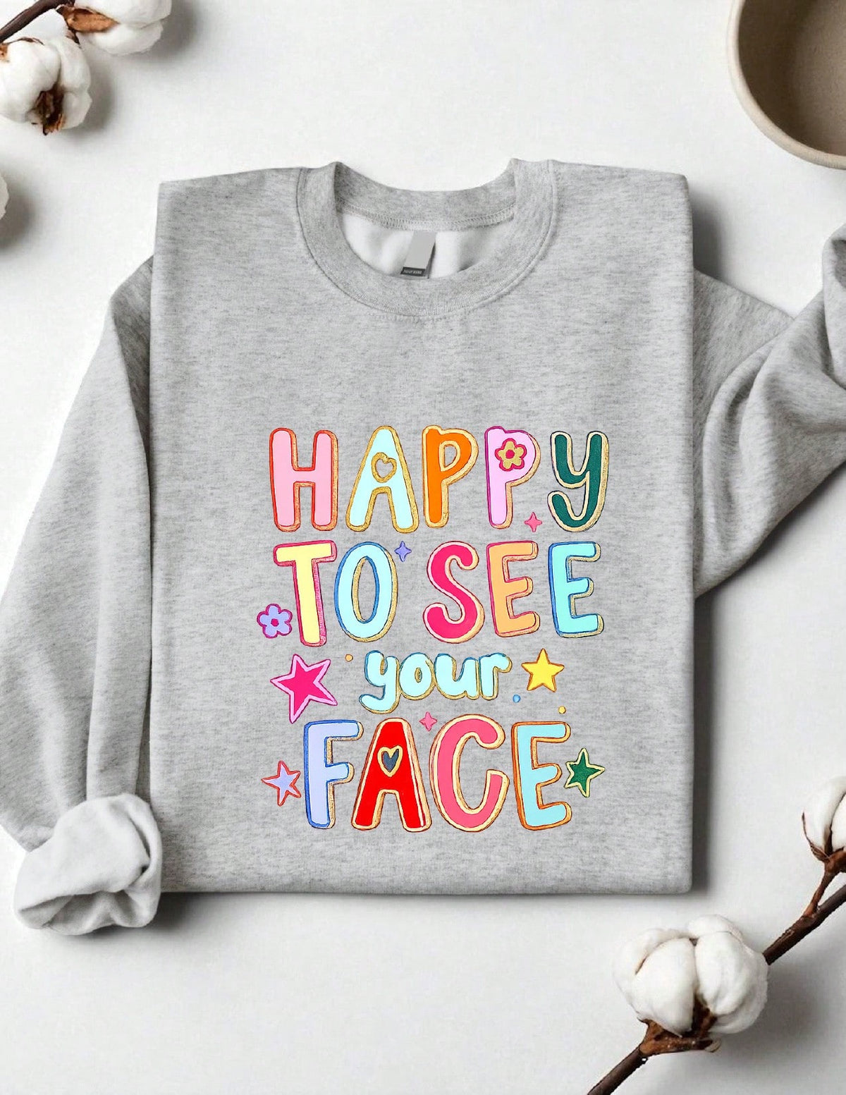 Happy To See Your Face Sweatshirt