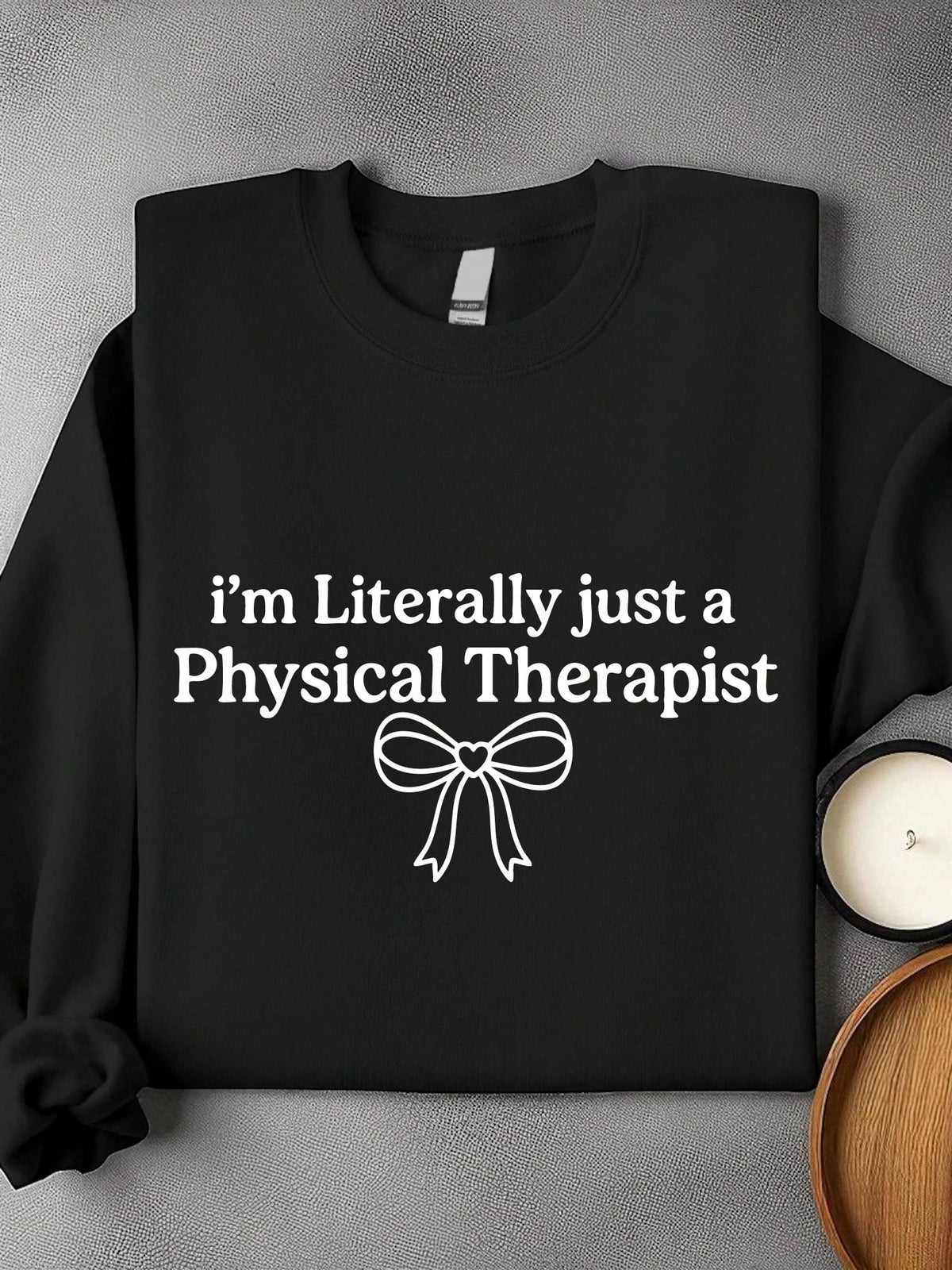 I'm Literally Just A Physical Therapist Unisex Sweatshirt