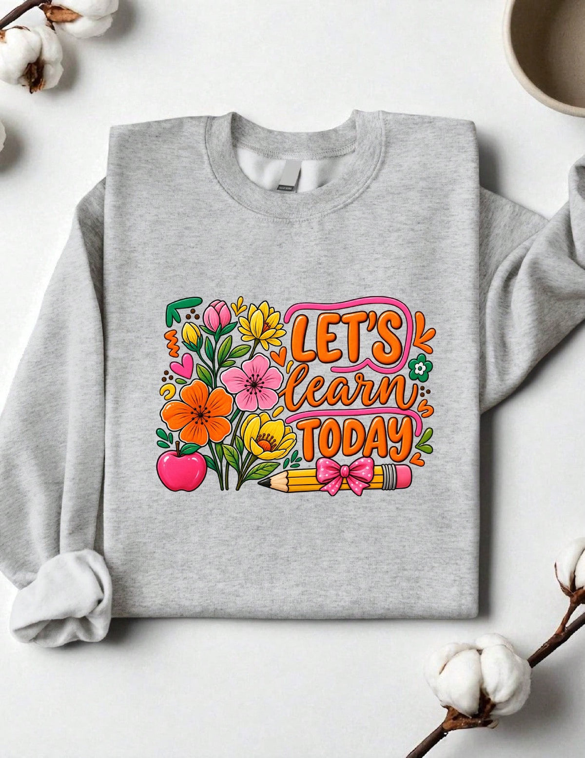 Let's Learn Today Sweatshirt