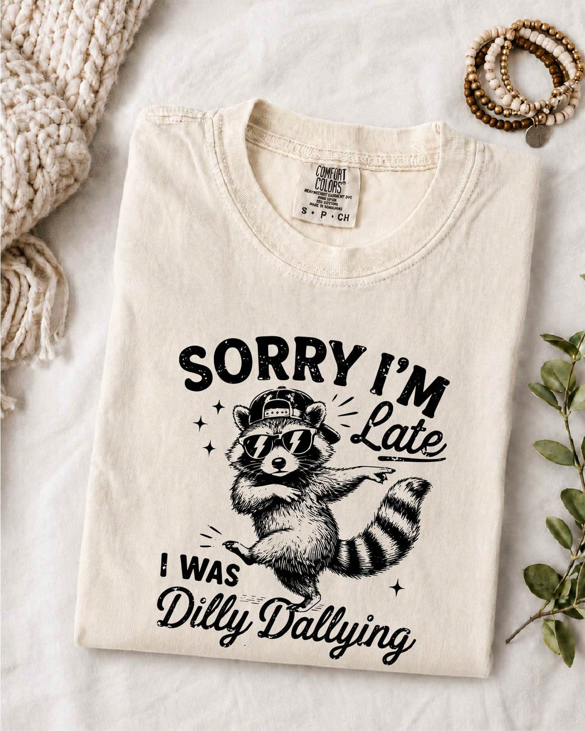 Sorry I'm Late I Was Dilly Dallying T-Shirt
