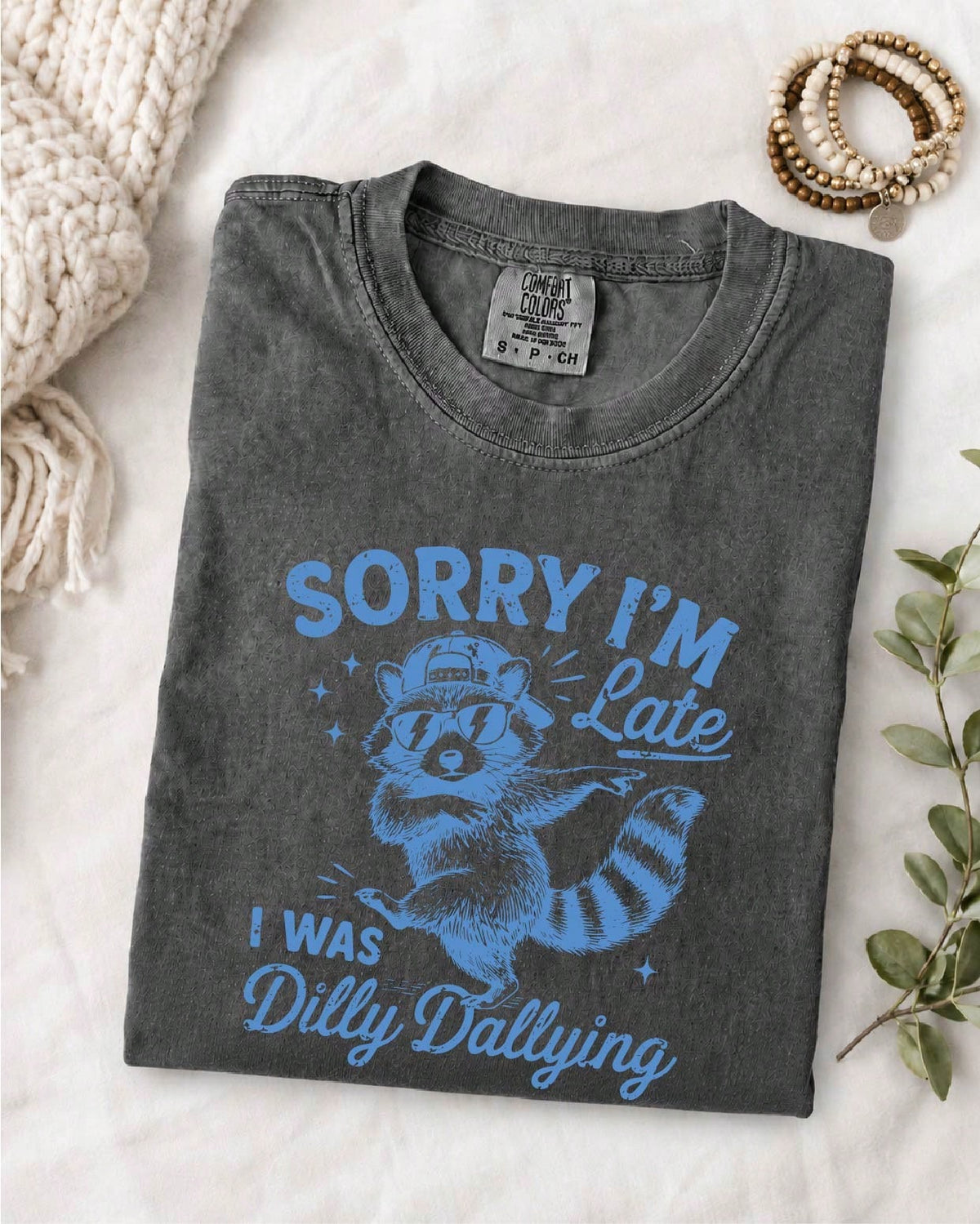 Sorry I'm Late I Was Dilly Dallying T-Shirt