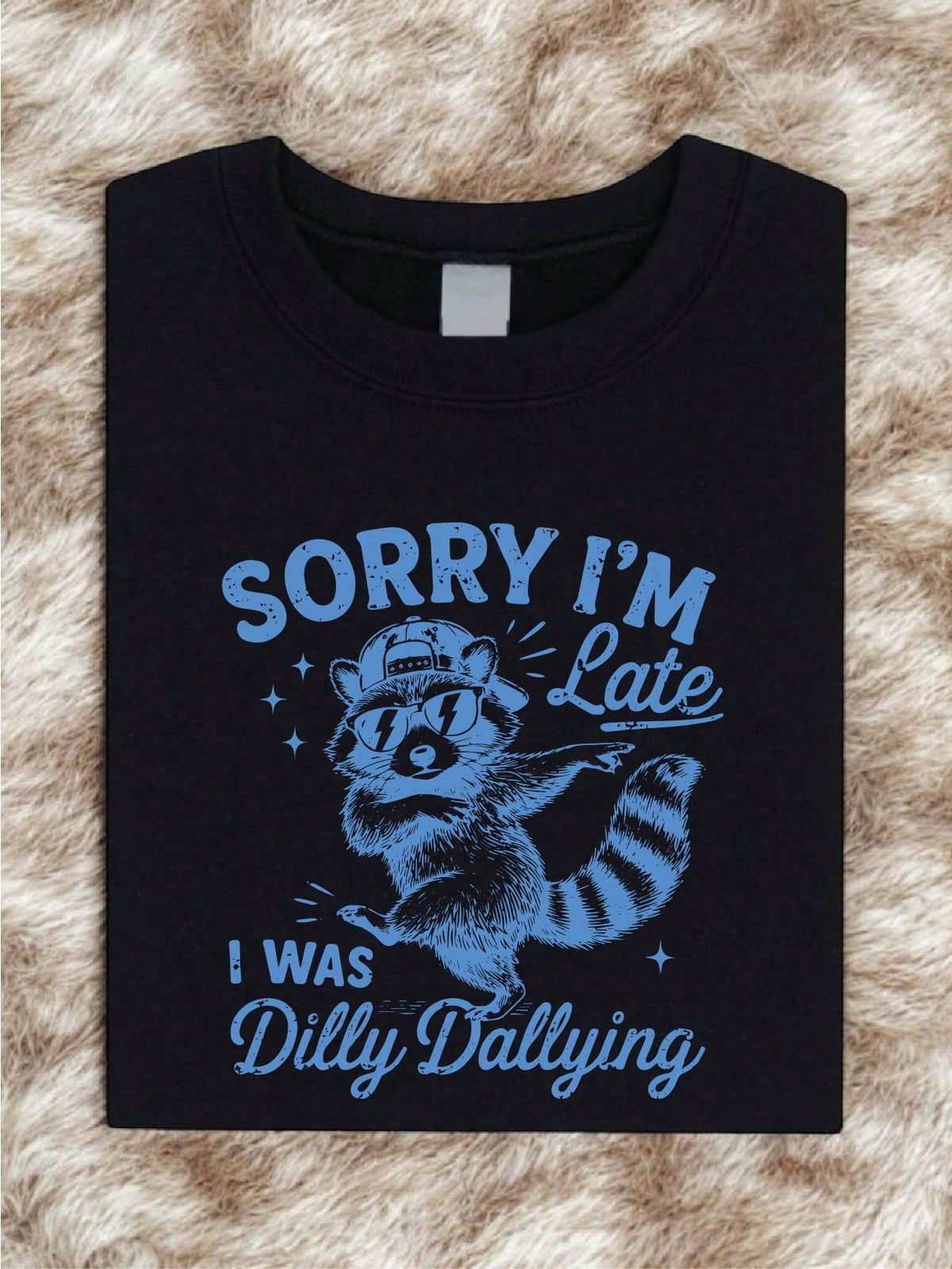 Sorry I'm Late I Was Dilly Dallying T-Shirt