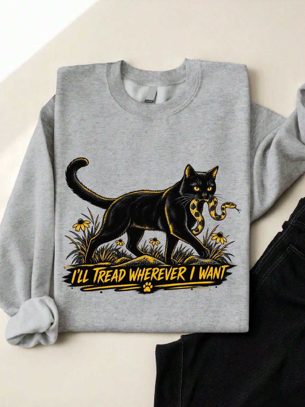 I'll Tread Wherever I Want Sweatshirt