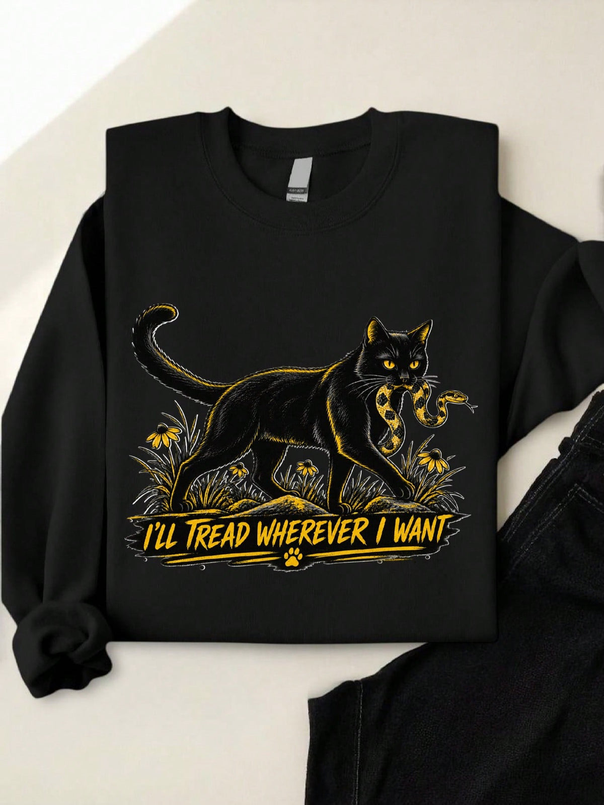 I'll Tread Wherever I Want Sweatshirt
