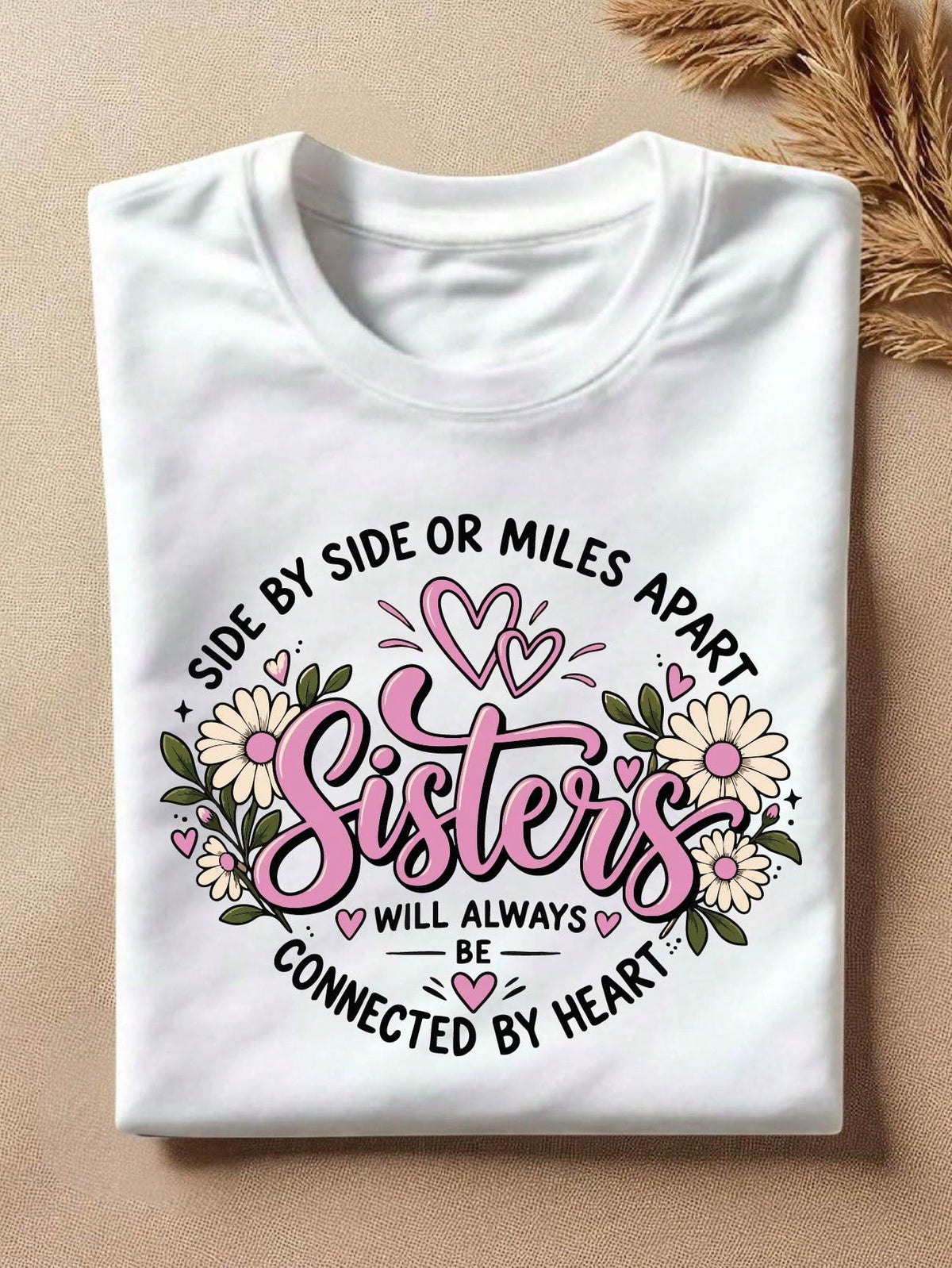 Side By Side Or Miles Apart Sisters T-Shirt