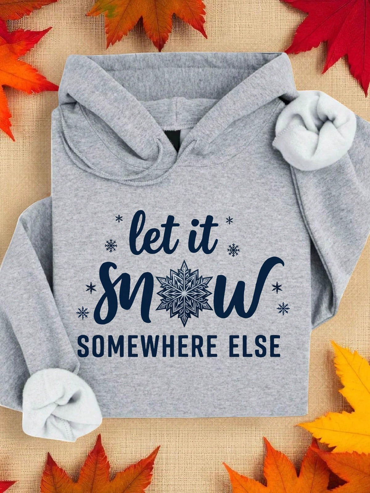Let It Snow Somewhere Else Hoodie