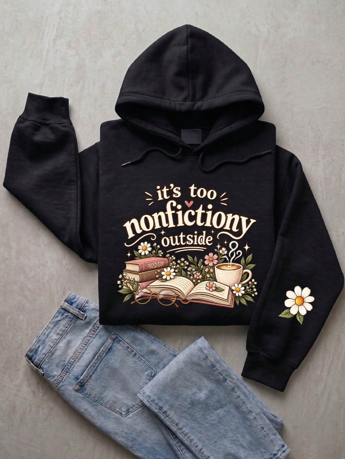 It's Too Nonfictiony Outside Hoodie