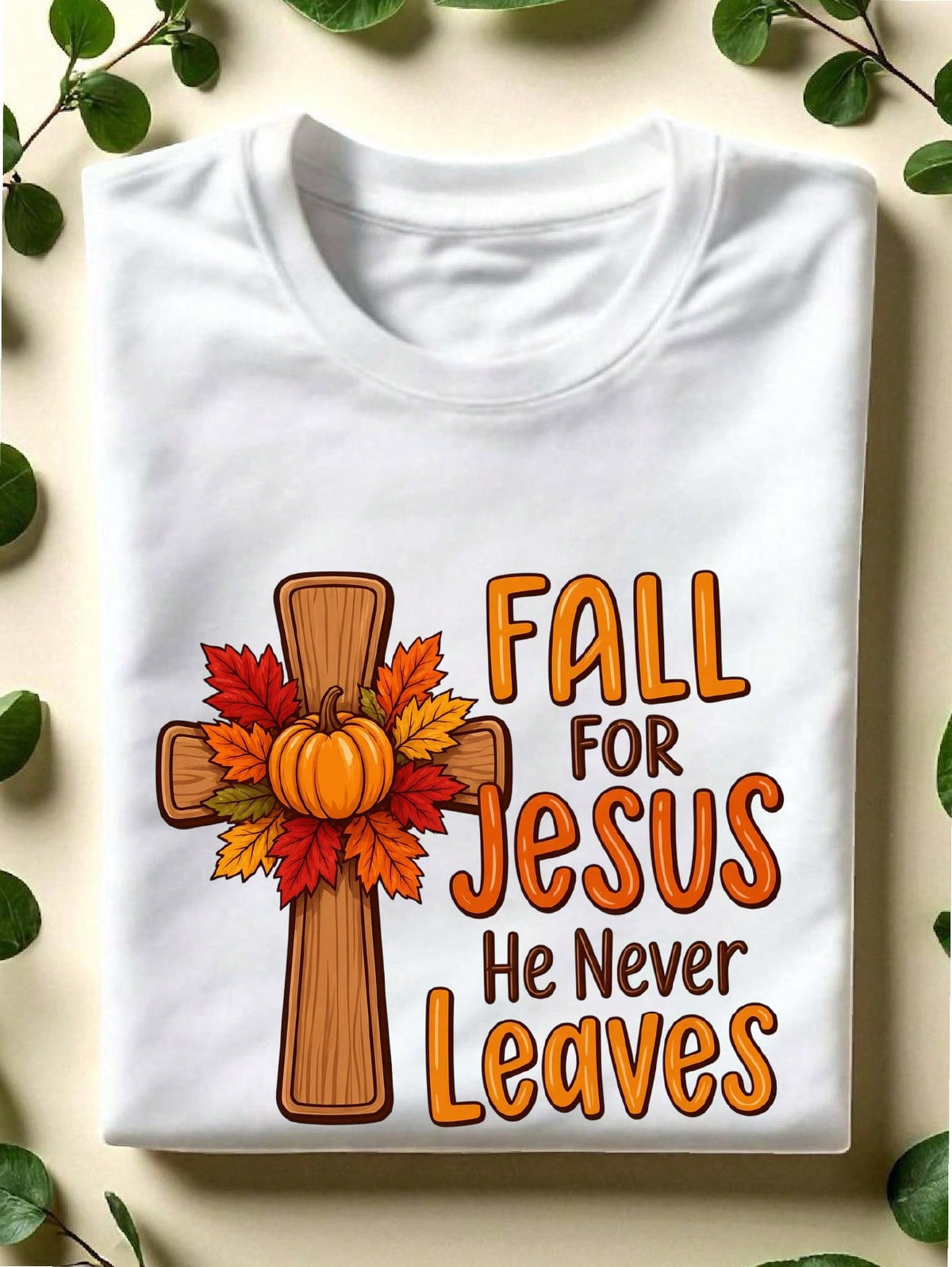 Fall For Jesus He Never Leaves T-Shirt