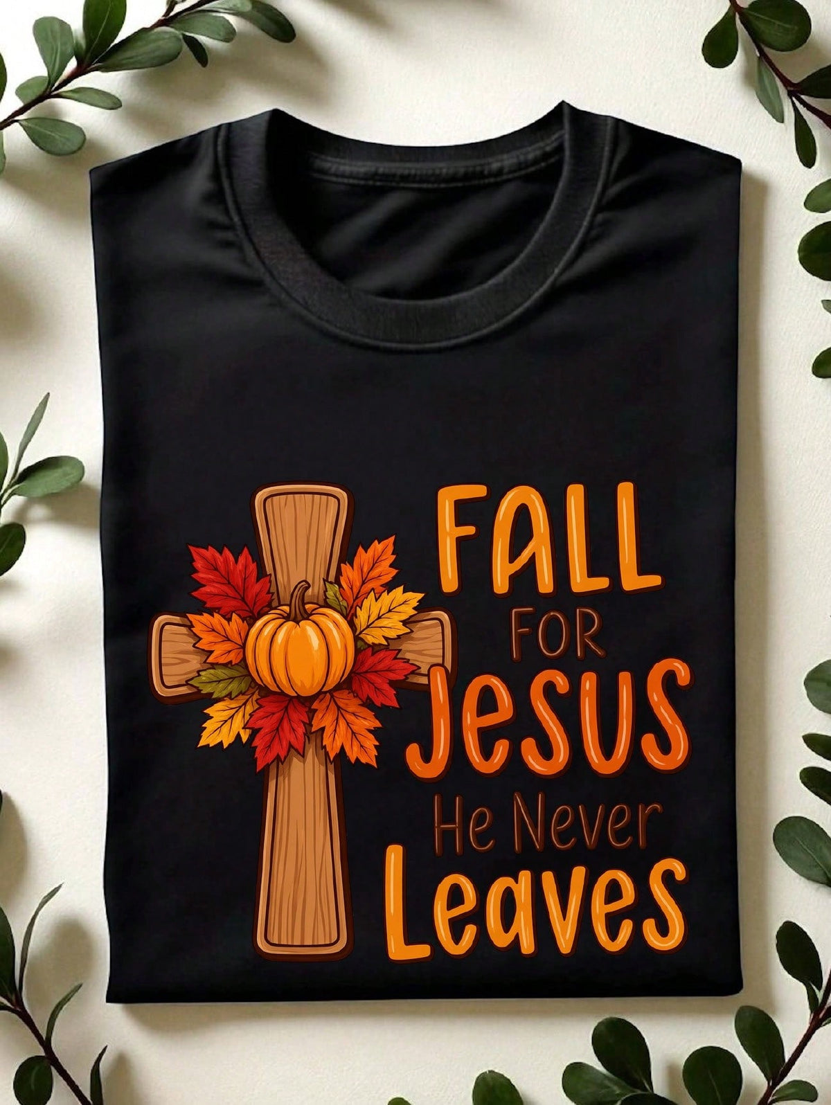 Fall For Jesus He Never Leaves T-Shirt