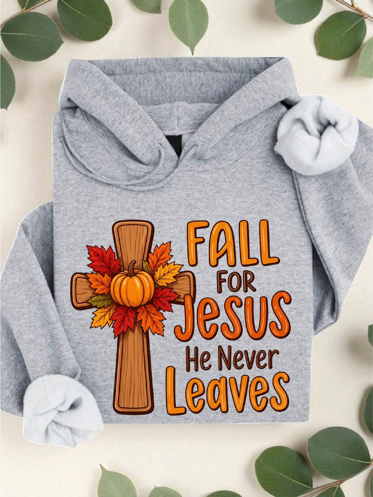Fall For Jesus He Never Leaves Hoodie