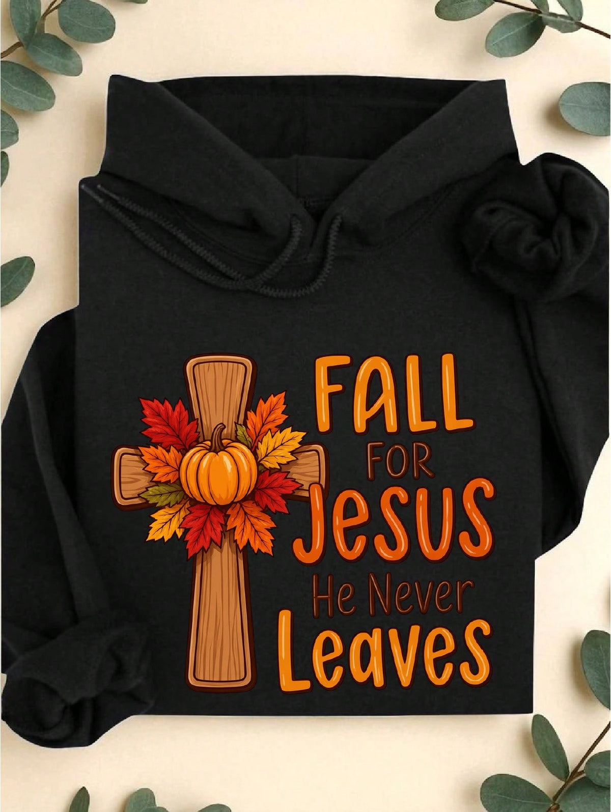 Fall For Jesus He Never Leaves Hoodie