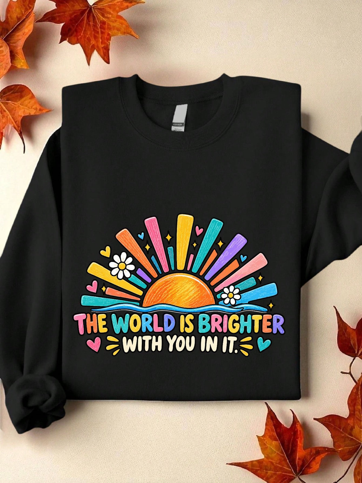 The World Is Brighter With You In It Sweatshirt
