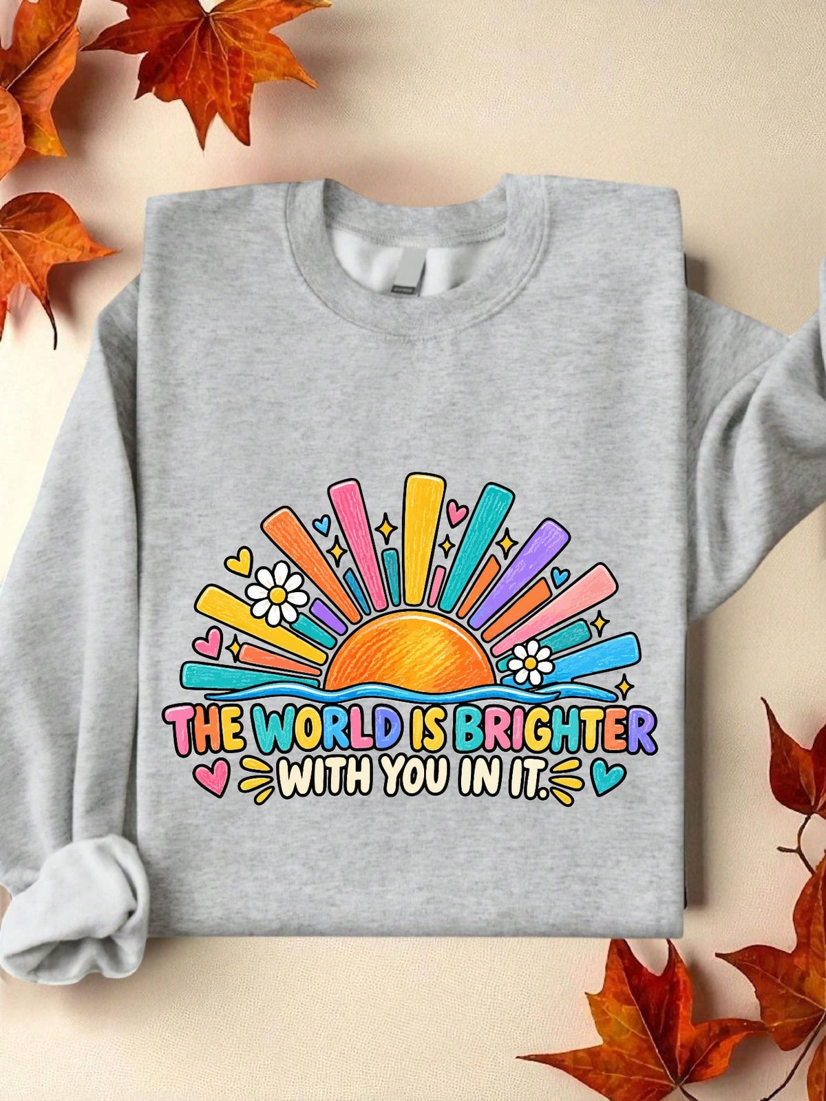 The World Is Brighter With You In It Sweatshirt