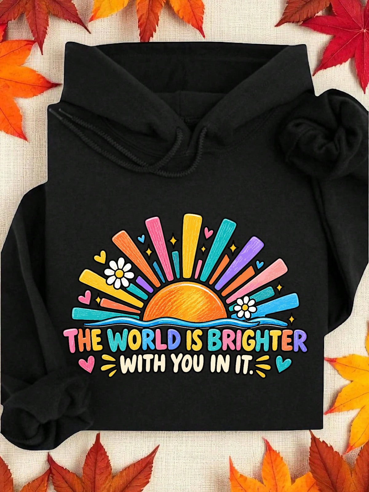The World Is Brighter With You In It Hoodie