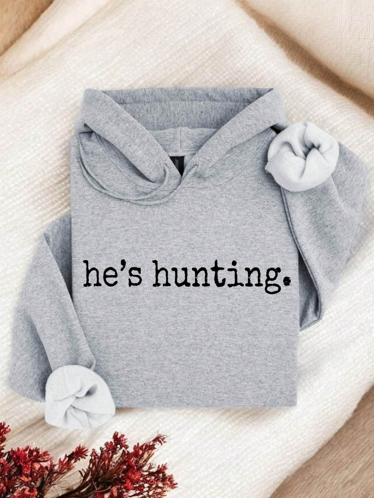 He's Hunting Hoodie