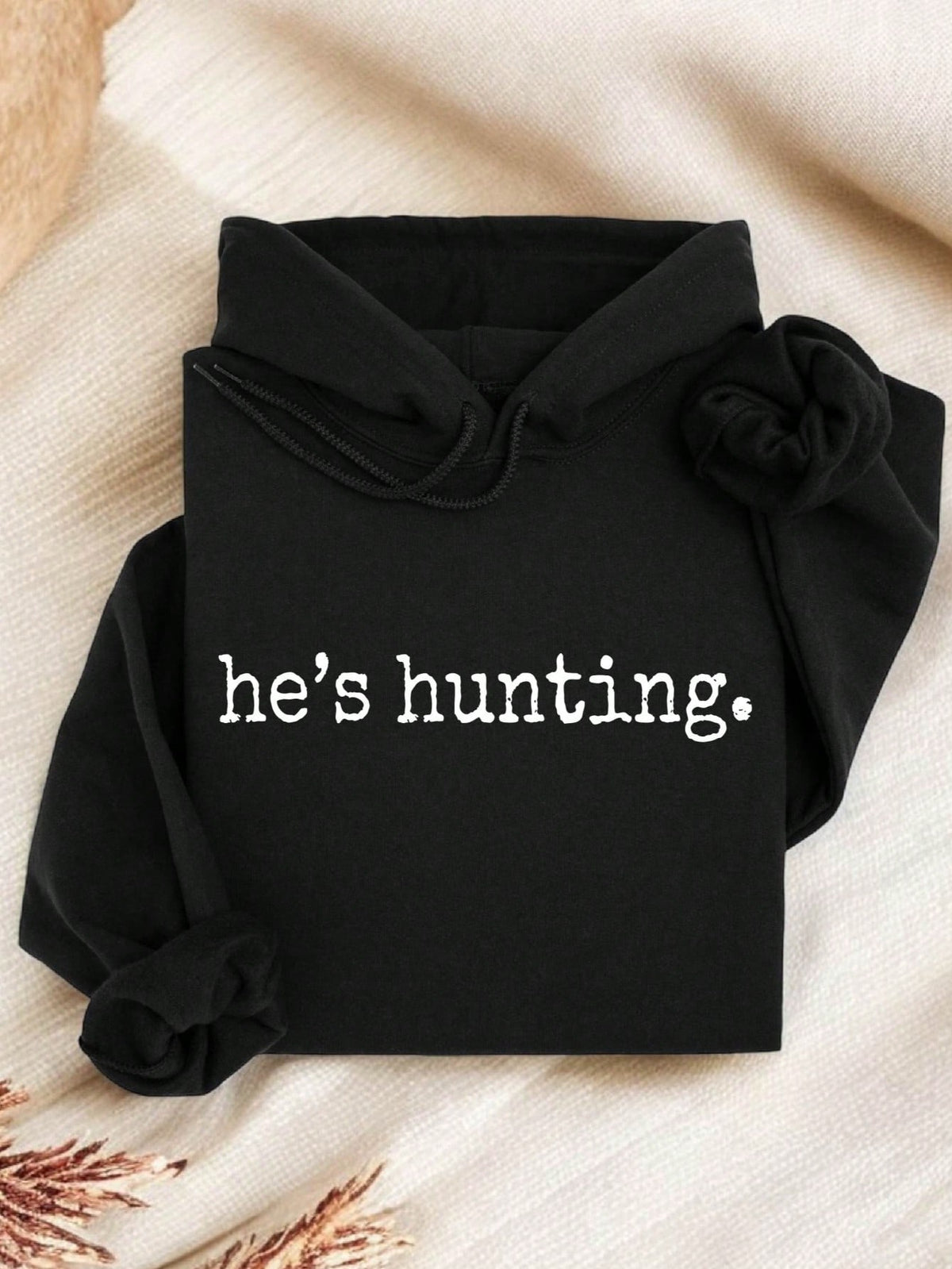 He's Hunting Hoodie