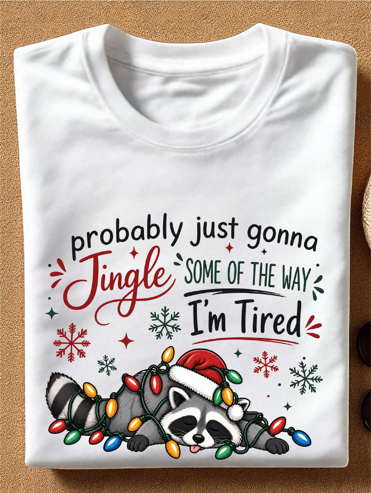 Probably Just Gonna Jingle Some Of The Way Im Tired T-Shirt