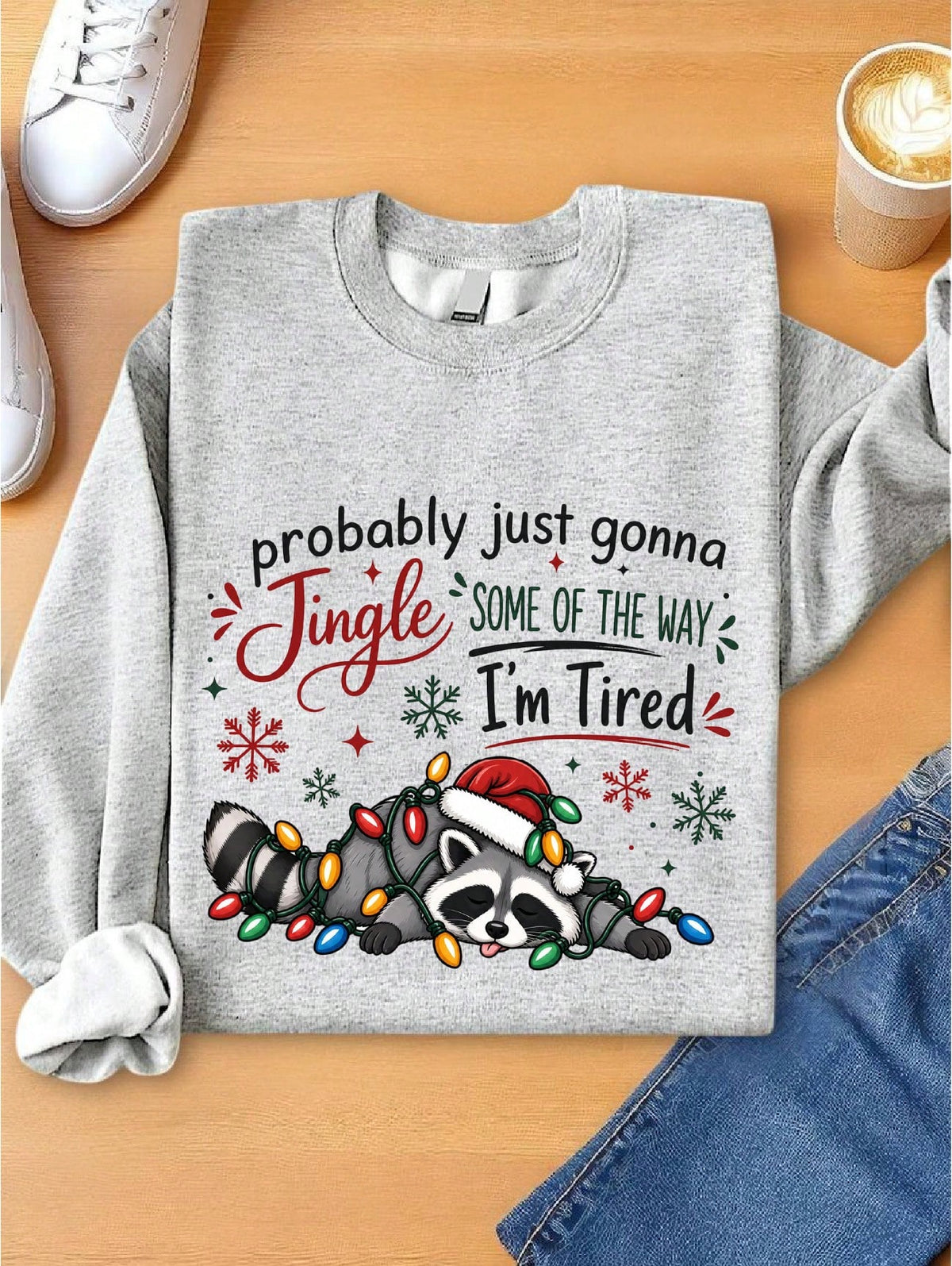 Probably Just Gonna Jingle Some Of The Way Im Tired Sweatshirt